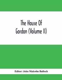 The House Of Gordon (Volume II)