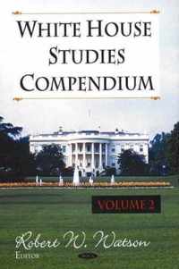 White House Studies Compendium, Volume 2