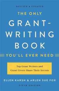 The Only GrantWriting Book You'll Ever Need Fifth Edition