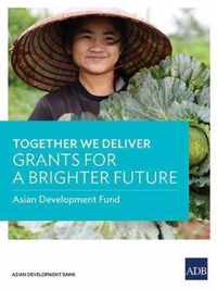 Together We Deliver: Grants for a Brighter Future