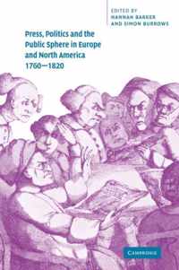 Press, Politics and the Public Sphere in Europe and North America, 1760-1820