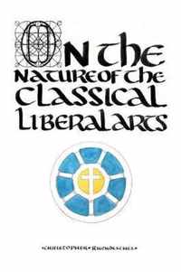 On the Nature of the Classical Liberal Arts