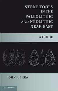 Stone Tools in the Paleolithic and Neolithic Near East