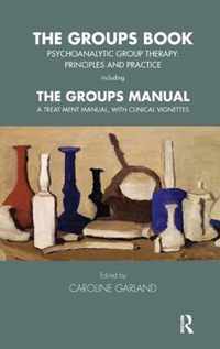 The Groups Book: Psychoanalytic Group Therapy: Principles and Practice including The Groups Manual