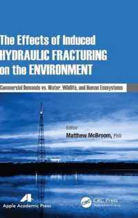 The Effects of Induced Hydraulic Fracturing on the Environment