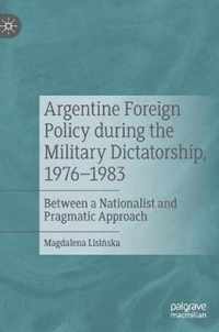 Argentine Foreign Policy during the Military Dictatorship, 1976-1983