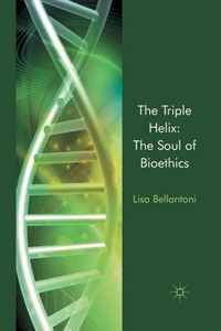 The Triple Helix The Soul of Bioethics