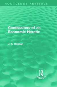 Confessions of an Economic Heretic