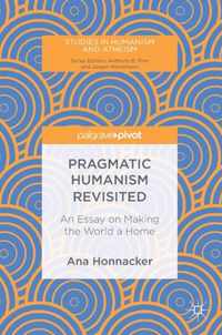 Pragmatic Humanism Revisited