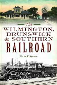 The Wilmington, Brunswick & Southern Railroad