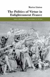 The Politics of Virtue in Enlightenment France