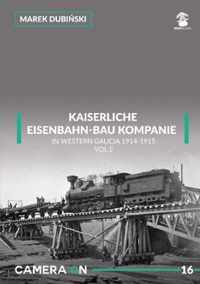 Kaiserliche Eisenbahn-Bau Kompanie in Western Galicia 1914-1915