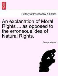 An Explanation of Moral Rights ... as Opposed to the Erroneous Idea of Natural Rights.