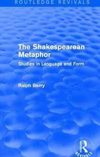 Routledge Revivals: The Shakespearean Metaphor (1990): Studies in Language and Form