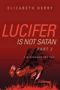 Lucifer is not Satan Part 2