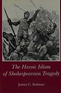 Heroic Idiom of Shakespearean Tragedy