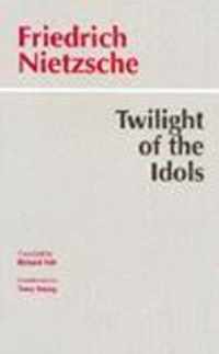 Twilight Of The Idols Or, How To Philosophize With A Hammer