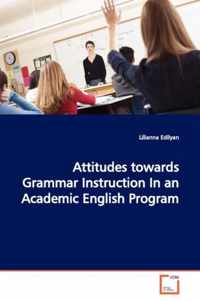 Attitudes towards Grammar Instruction In an Academic English Program