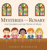 Mysteries of the Rosary for Children and the Young at Heart