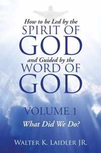 How to Be Led By the Spirit of God and Guided By the Word of God
