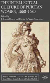 The Intellectual Culture of Puritan Women, 1558-1680