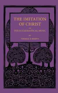 The Imitation of Christ; or, the Ecclesiastical Music