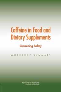 Caffeine in Food and Dietary Supplements: Examining Safety