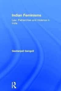 Indian Feminisms: Law, Patriarchies and Violence in India