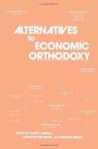 Alternatives to Economic Orthodoxy: Reader in Political Economy