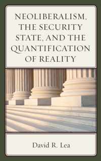 Neoliberalism, the Security State, and the Quantification of Reality