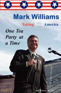 Mark Williams. Taking Back America One Tea Party at a time