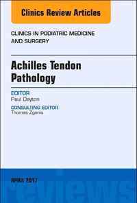 Achilles Tendon Pathology, An Issue of Clinics in Podiatric Medicine and Surgery