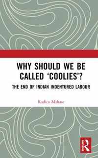 Why Should We Be Called 'Coolies'?