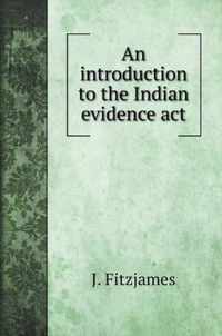 An introduction to the Indian evidence act