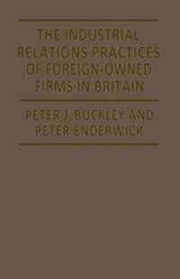 The Industrial Relations Practices of Foreign-owned Firms in Britain