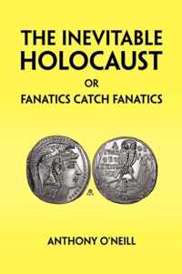 The Inevitable Holocaust or Fanatics Catch Fanatics