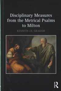 Disciplinary Measures from the Metrical Psalms to Milton