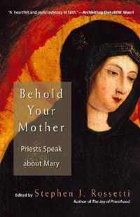 Behold Your Mother: Priests Speak About Mary