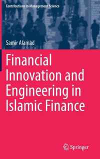 Financial Innovation and Engineering in Islamic Finance