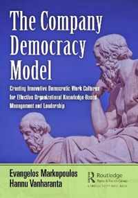 The Company Democracy Model: Creating Innovative Democratic Work Cultures for Effective Organizational Knowledge-Based Management and Leadership