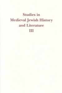 Studies in Medieval Jewish History and Literature, Volume III