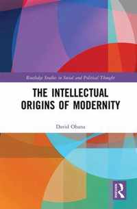 The Intellectual Origins of Modernity