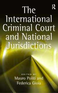 The International Criminal Court and National Jurisdictions