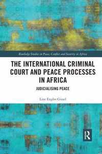 The International Criminal Court and Peace Processes in Africa