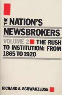 Nation's Newsbrokers Volume 2: The Rush to Institution