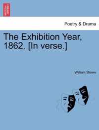 The Exhibition Year, 1862. [In Verse.]