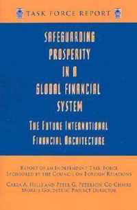 Safeguarding Prosperity in a Global Financial System - The Future International Financial Architecture