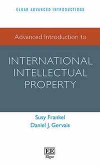 Advanced Introduction to International Intellectual Property