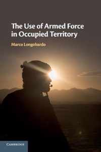 The Use of Armed Force in Occupied Territory