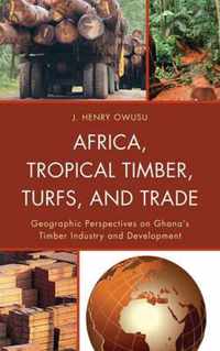 Africa, Tropical Timber, Turfs, and Trade